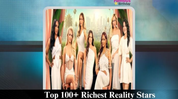 Top 100+ Richest Reality Stars